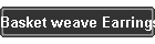 Basket weave Earrings